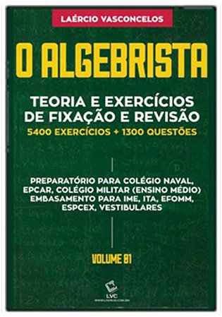 Algebrista, o - Vol. 1: Teoria e Exercicios de Fixacao e Revisao