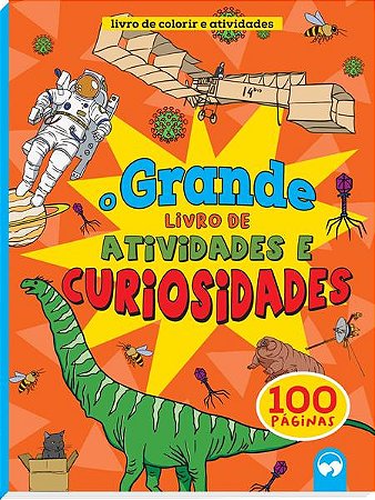Grande Livro de Atividades e Curiosidades, O: 100 Paginas