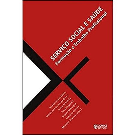 Servico Social e Saude: Formacao e Trabalho Profissional