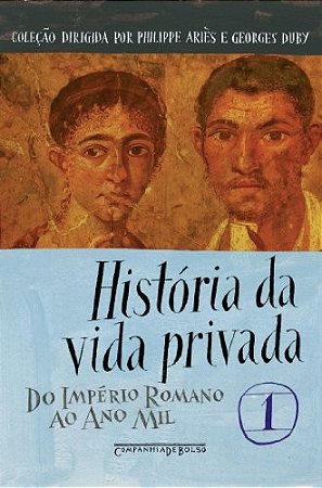 Historia da Vida Privada - Vol.1 - do Imperio Romano ao Ano Mil
