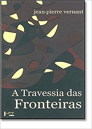 Travessia das Fronteiras, A: entre Mito e Politica Ii