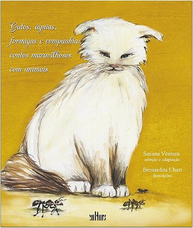 Gatos, Aguias, Formigas e Companhia: Contos Maravilhosos com Animais
