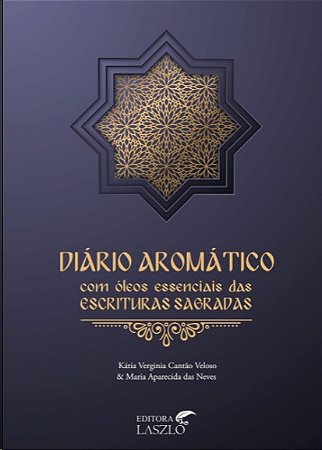 Diario Aromatico: com Oleos Essenciais das Escritas Sagradas