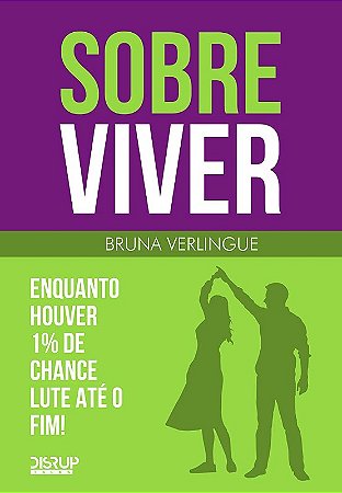 Sobre Viver: Enquanto Houver 1% Chance Lute Ate Fim