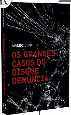 Grandes Casos do Disque Denuncia, os