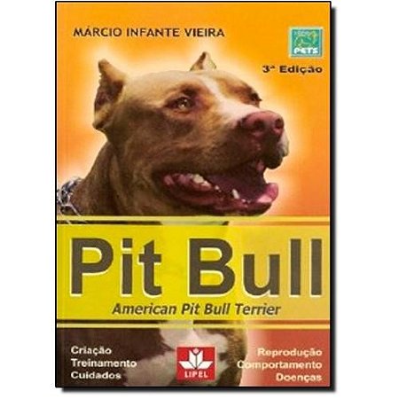 Pit Bull - Criacao, Treinamento, Cuidados