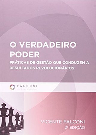 Verdadeiro Poder, o - Pratica de Gestao Que Conduzem a Resultados Revolucio