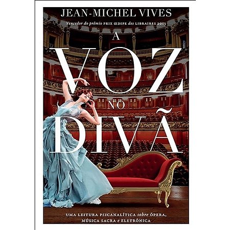Voz no Diva, A: Uma Leitura Psicanalitica sobre Opera, Musica Sacra e Eletr