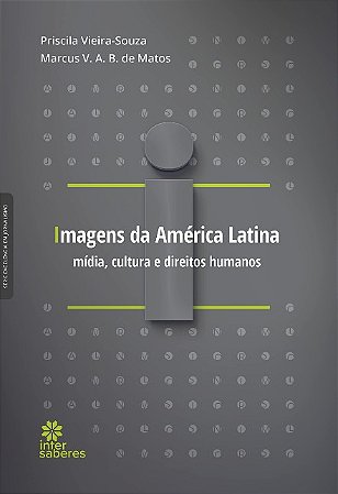 Imagens da America Latina: Midia, Cultura e Direitos Humanos