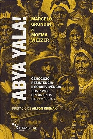 Abya Yala! Genocidio, Resistencia e Sobrevivencia dos Povos Originarios das