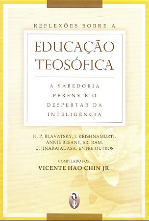 Reflexoes sobre a Educacao Teosofica: a Sabedoria Perene e o Despertar da I