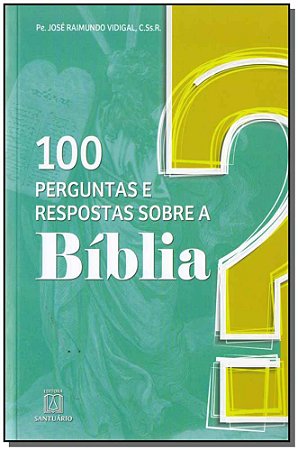 100 Perguntas e Respostas sobre a Biblia