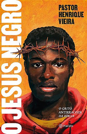 Jesus Negro, O: o Grito Antirracista da Biblia