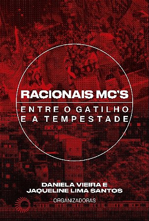 Racionais Mc entre o Gatilho e a Tempestade: entre o Gatilho e a Tempestade