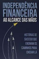 Independência Financeira ao Alcance das Mãos