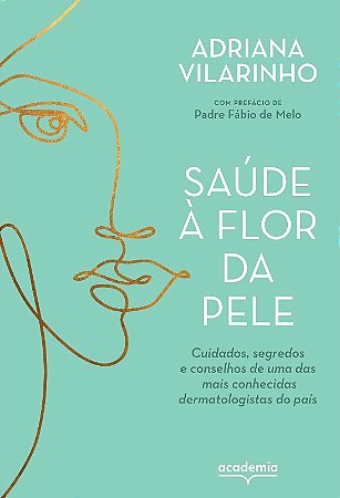 Saude a Flor da Pele: Cuidados, Segredos e Conselhos de Uma das Mais Conhe