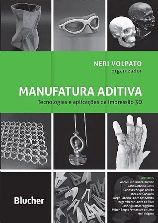 Manufatura Aditiva: Tecnologias e Aplicacoes da Impressao 3d
