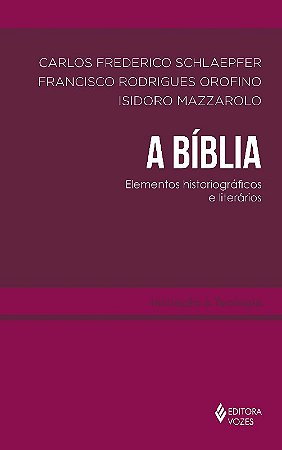 Biblia, a - Elementos Historiograficos  e Literarios