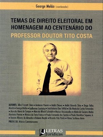 Temas de Direito Eleitoral em Homenagem ao Centenário do Professor Doutor T