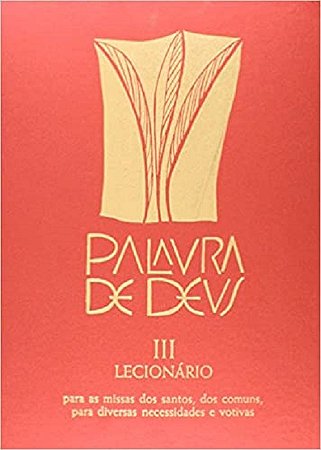 Lecionario Santoral - Vol.3 - para Missas dos Santos, dos Comuns para Diver
