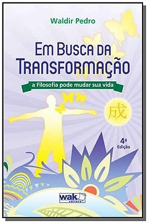 Em Busca da Transformacao - a Filosofia Pode Mudar Sua Vida