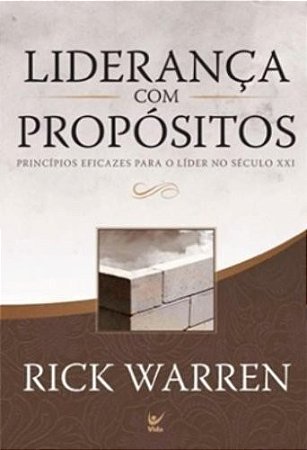 Lideranca com Propositos - Principios Eficazes para o Lider no Seculo Xxi