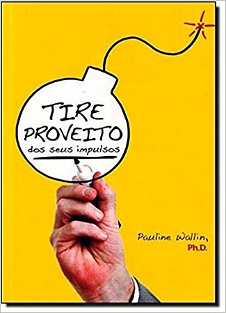 Tire Proveito dos Seus Impulsos