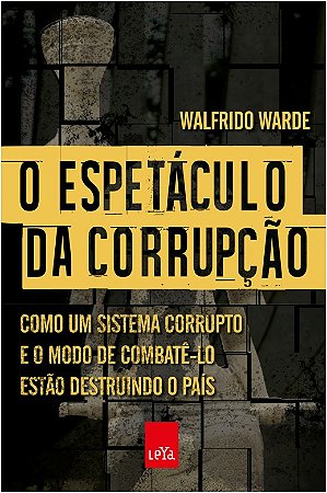Espetaculo da Corrupcao, o - Como Um Sistema Corrupto e o Modo de Combate-l
