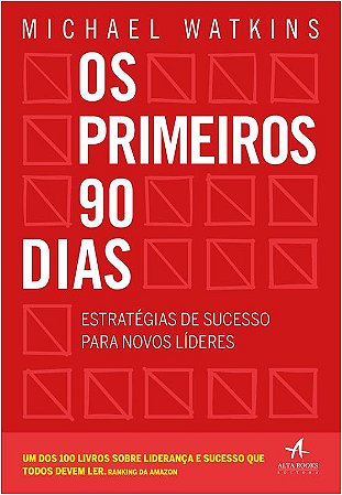 Primeiros 90 Dias, os - Estrategias de Sucesso para Novos Lideres
