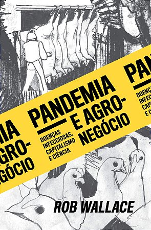 Pandemia e Agronegocio: Doencas Infecciosas, Capitalismo e Ciencia