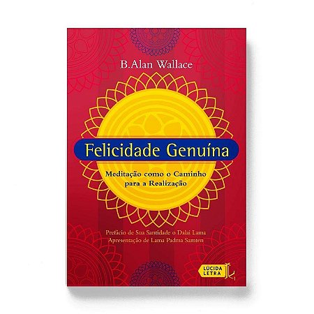 Felicidade Genuina - Meditacao Como o Caminho para a Realizacao