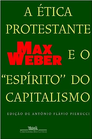 Etica Protestante e o Espirito do Capitalismo, A