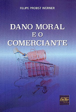 Dano Moral e o Comerciante - 01ed/19