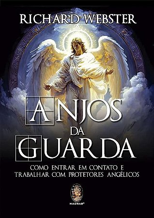 Anjos da Guarda: Como Entrar em Contato e Trabalhar com Protetores