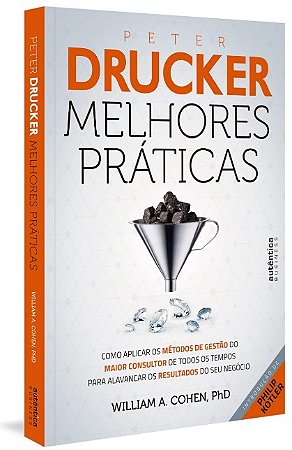 Peter Drucker: Melhores Praticas-como Aplicar os Metodos de Gestao do Maior