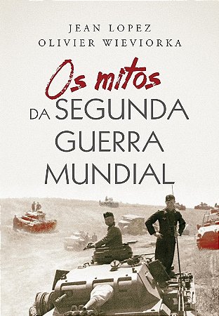 Mitos da Segunda Guerra Mundial, os