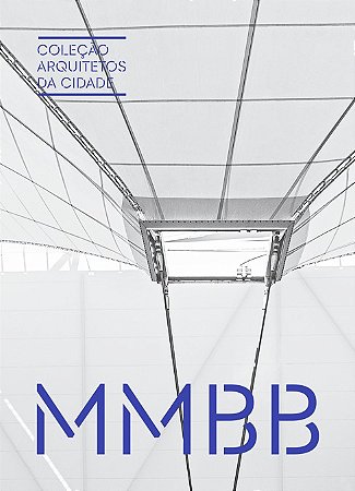 Colecao Arquitetos da Cidade: Mmbb