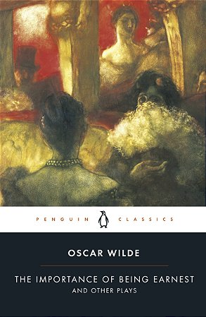 The Importance Of Being Earnest And Other Plays