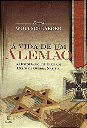 Vida de Um Alemao, a - a Historia do Filho de Um Heroi de Guerra