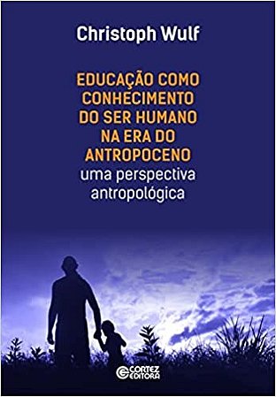 Educacao Como Conhec.ser Humano na era Antropoceno