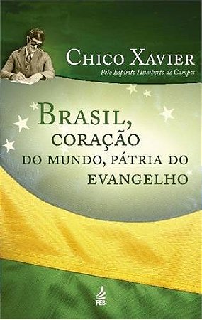Brasil, Coracao do Mundo, Patria do Evangelho
