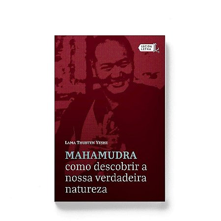 Mahamudra - Como Descobrir a Nossa Verdadeira Natureza
