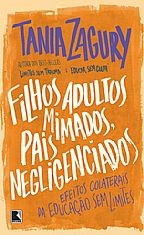 Filhos Adultos Mimados, Pais Negligenciados: Efeitos Colaterais da Educacao