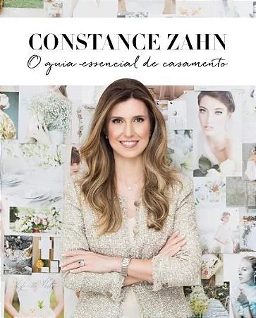 Constance Zahn: o Guia Essencial de Casamento