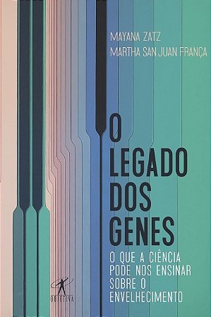 Legado dos Genes, O: o Que a Ciencia Pode Nos Ensinar sobre o Envelheciment