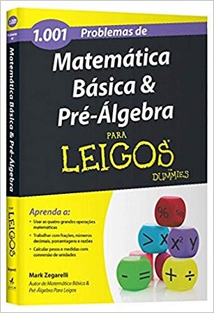 1.001 Problemas de Matematica Basica e Pre-algebra para Leigos