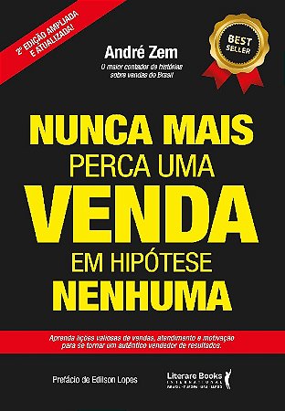 Nunca Mais Perca Uma Venda, em Hipótese Nenhuma - Vol 2 - Aprenda Lições Va