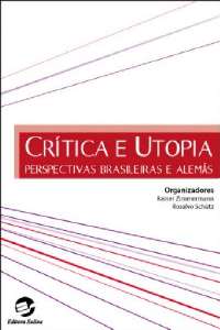 Critica e Utopia - Perspectivas Brasileiras e Alemas