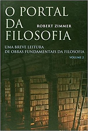 Portal da Filosofia, o - Uma Breve Leitura de Obras Fundamentais da Filosof