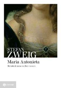 Maria Antonieta - Retrato de Uma Mulher Comum -serie  Stefan Zweig na Zahar